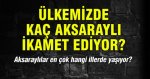 Ükemizde kaç Aksaraylı ikamet ediyor?