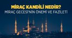 Miraç Kandili’nin önemi nedir?