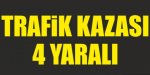 Trafik kazasında 4 kişi yaralandı