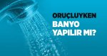 Banyo yapmak (duş almak) orucu bozar mı?