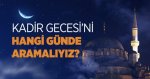 KADİR GECESİ HANGİ GÜN?