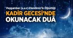 Peygamber Efendimiz’in Kadir Gecesi’nde okumamızı istediği duâ